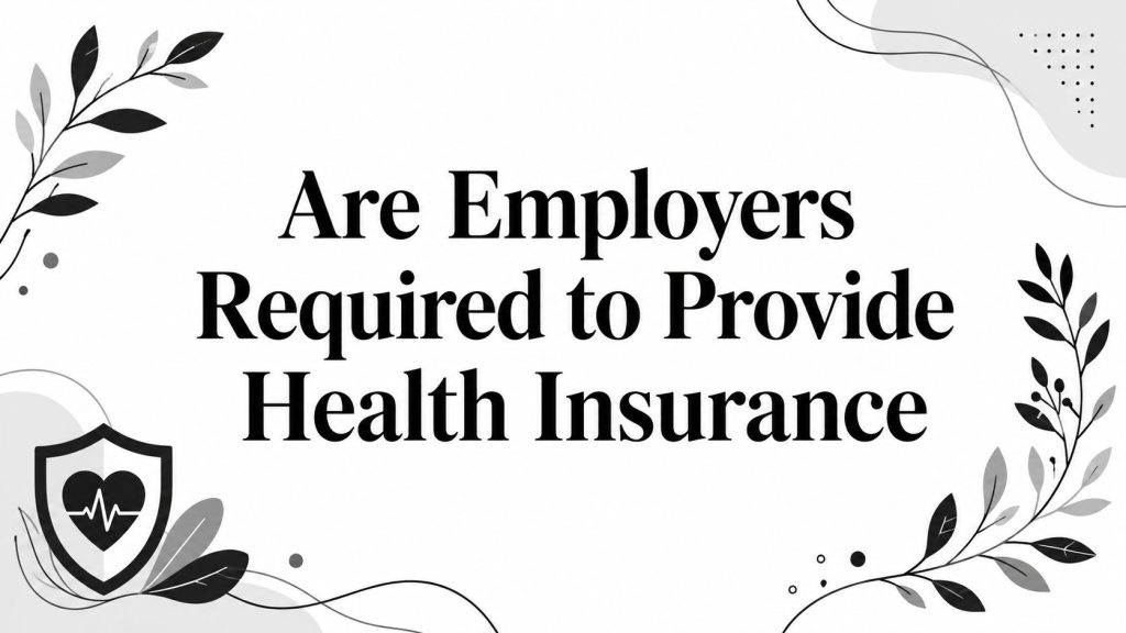 Are Employers Required To Provide Health Insurance Health Insurance